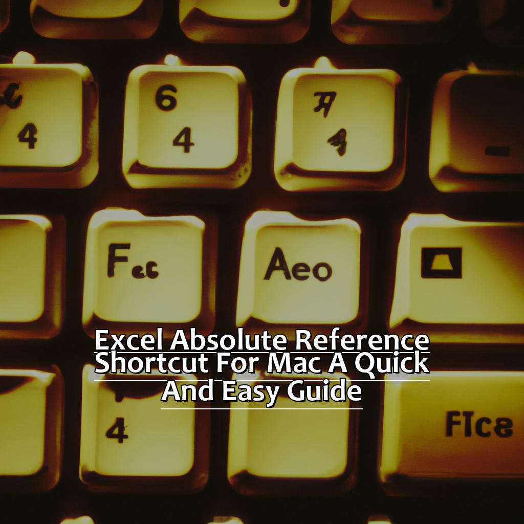 Excel Absolute Reference Shortcut for Mac: A Quick and Easy Guide-Excel absolute reference shortcut for Mac, 