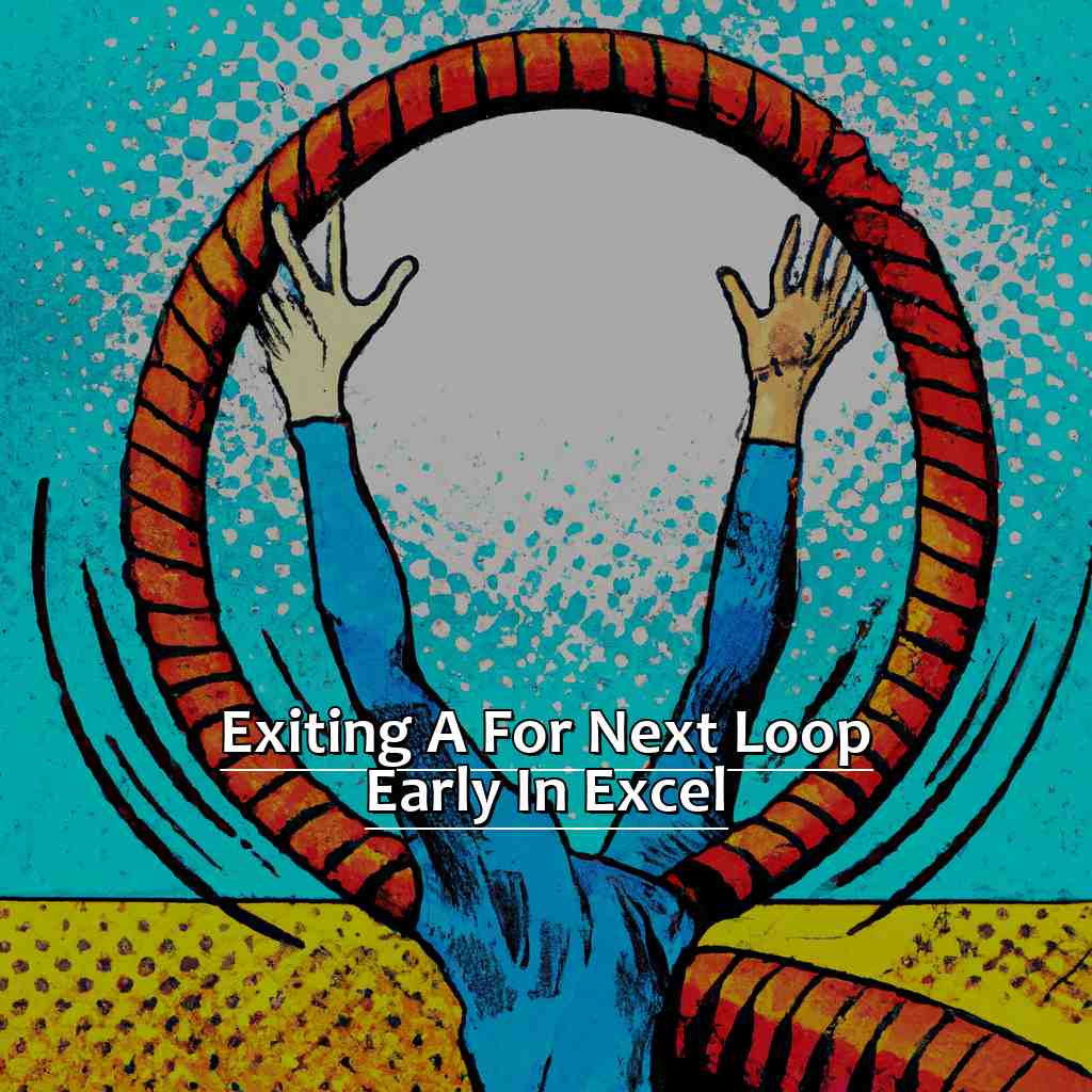 Exiting A For Next Loop Early In Excel