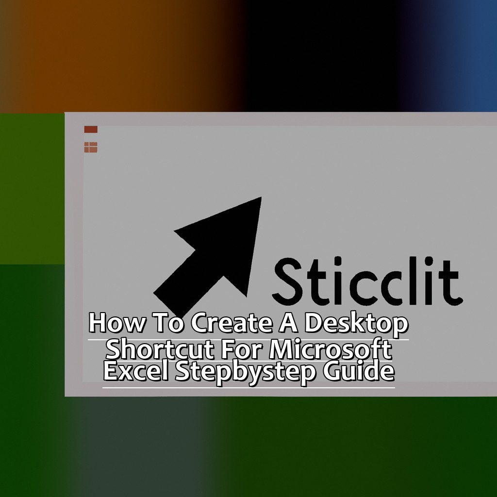 How to Create a Desktop Shortcut for Microsoft Excel: Step-by-Step Guide-How to Create a Desktop Shortcut for Microsoft Excel, 
