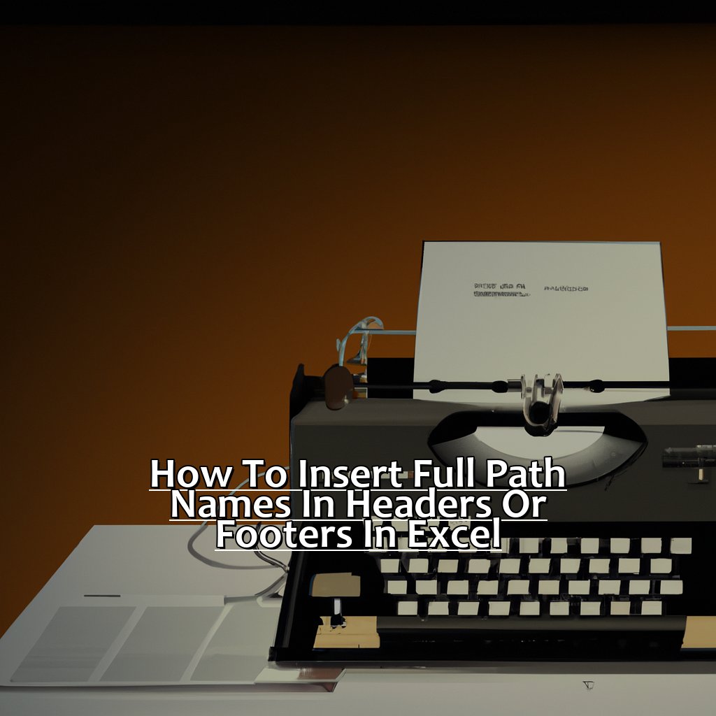 How To Insert Full Path Names In Headers Or Footers In Excel