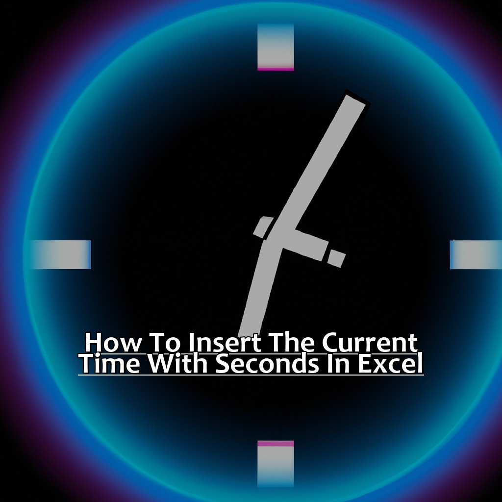 inserting-the-current-time-with-seconds-in-excel-manycoders