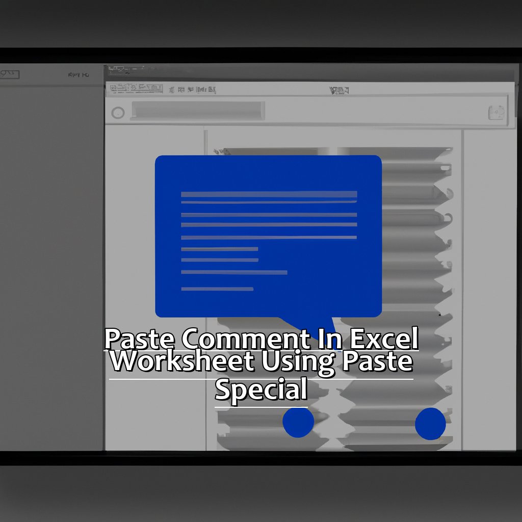 Paste Comment in Excel Worksheet Using Paste Special-Pasting a Comment into Your Worksheet in Excel, 
